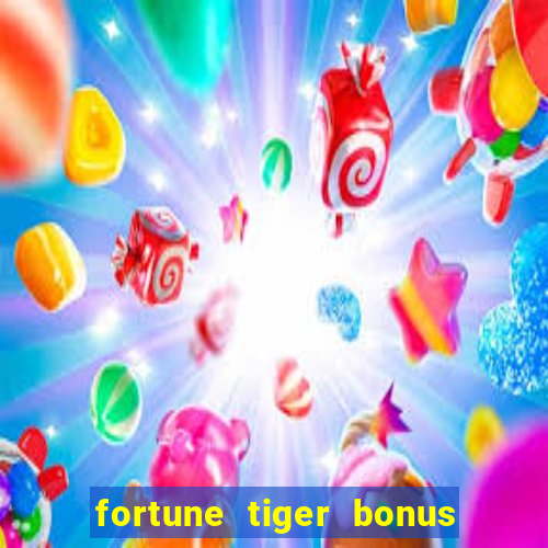 fortune tiger bonus sem deposito